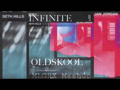 Seth Hills & Julian Jordan - Infinitie vs Oldskool (MLGRX Mashup)
