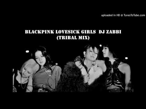 BLACKPINK Lovesick Girls  Dj Zabbi (Tribal Mix) #dz