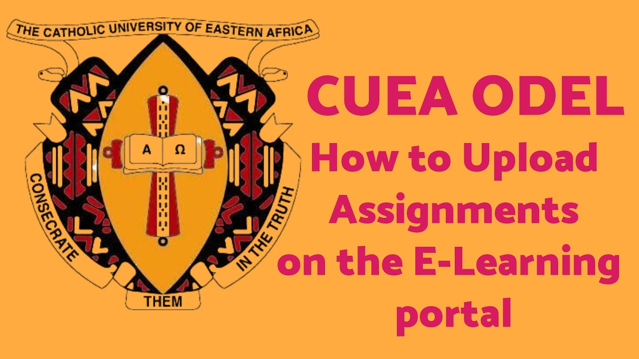 How to upload assignments on the CUEA E-Learning portal