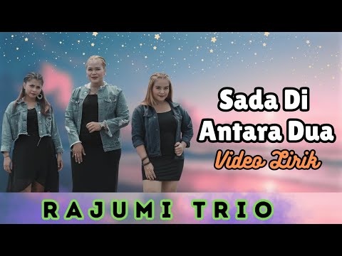 Rajumi Trio - Sada Di Antara Dua (Video Lirik)