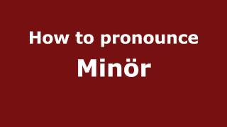 How to pronounce Minör