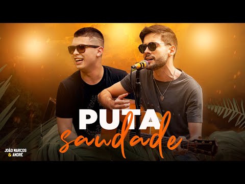 João Marcos e André - Puta Saudade