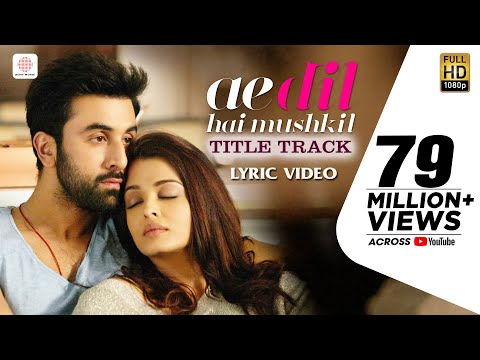 Ae Dil Hai Mushkil Title SongI Official Lyric VideoI Karan Johar| Aishwarya, Ranbir, Anushka| Pritam