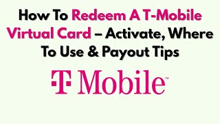 How To Redeem A T-Mobile Virtual Card – Activate, Where To Use & Payout Tips