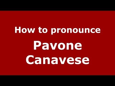 How to pronounce Pavone Canavese (Italian/Italy) - PronounceNames.com