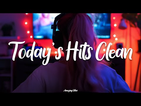 Today's Hits Clean 2026 - Clean Music - Clean Playlist 2026 | Top Songs 2026