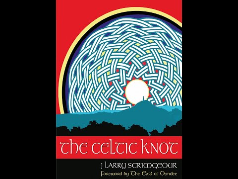 The Celtic Knot  - Dr J Larry Scrimgeour
