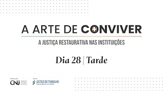 Seminário - A Arte de Conviver - A Justiça Restaurativa nas Instituições - 28/11 - Tarde