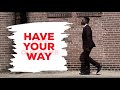 Have Your Way