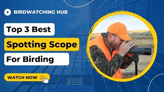 Top 3 Best spotting scopes for birding 2022 | Best Spotting scopes for bird watching