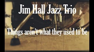 Jim Hall Trio - Things Ain't What They Used To Be (Drum Cover)