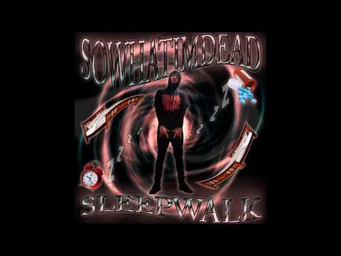 SOWHATIMDEAD - Sleepwalk [Prod  By F1LTHY]