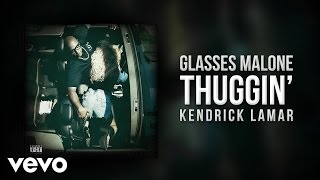Glasses Malone - Thuggin' (Audio) ft. Kendrick Lamar