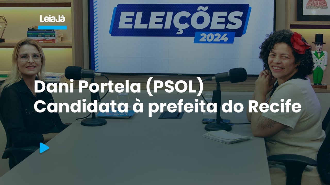 Sabatinas - Eleições 2024: Dani Portela (PSOL) - candidata à prefeita do Recife