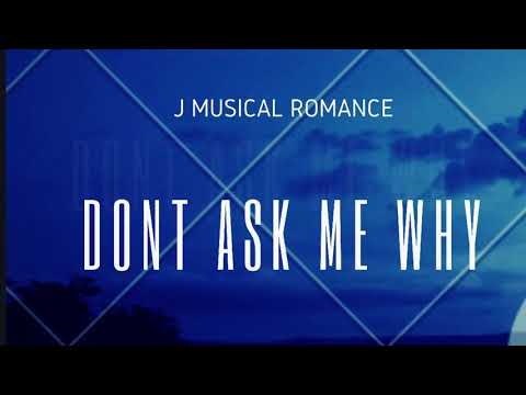 Don’t ask me why (jmusicalromance)