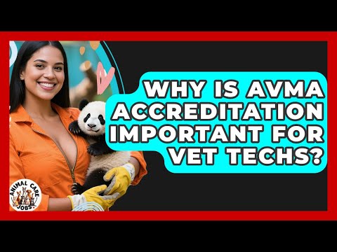 Why Is AVMA Accreditation Important For Vet Techs? - Animal Care Jobs