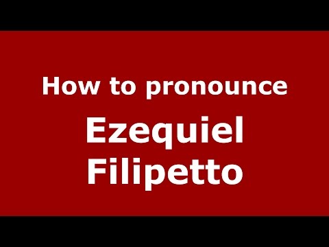 How to pronounce Ezequiel Filipetto (Spanish/Argentina) - PronounceNames.com