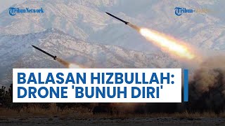 Hizbullah Balas Agresi Israel dengan Luncurkan Gerombolan Drone Bunuh Diri, Tewaskan & Lukai Puluhan