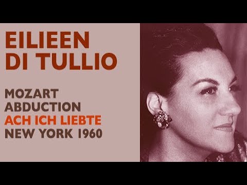 Eileen Di Tullio - Mozart: ABDUCTION FROM THE SERAGLIO, Ach ich liebte, New York 1960