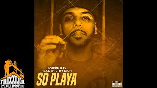 Joseph Kay ft. Philthy Rich - So Playa (Prod. Slimmy On The Beat x Lucky Luciano) [Thizzler.com Excl