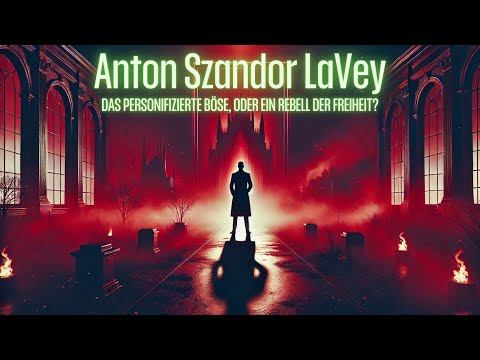 Anton Szandor LaVey -  das personifizierte Böse, oder ein Rebell der Freiheit?