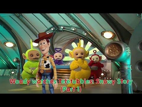 Woody watches Teletubbies: Snowy Story (Part 1)