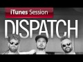 Dispatch - "Not Messin'" [iTunes Session]