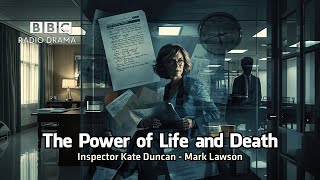 The Power of Life and Death | Inspector Kate Duncan | Mark Lawson | BBC Radio Drama