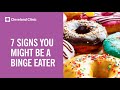 7 Signs You Might Have Binge Eating Disorder