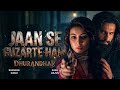 Jaan Se Gujarte Hain जान से गुजरते हैं Dhurandhar Ranveer Singh Sara Arj