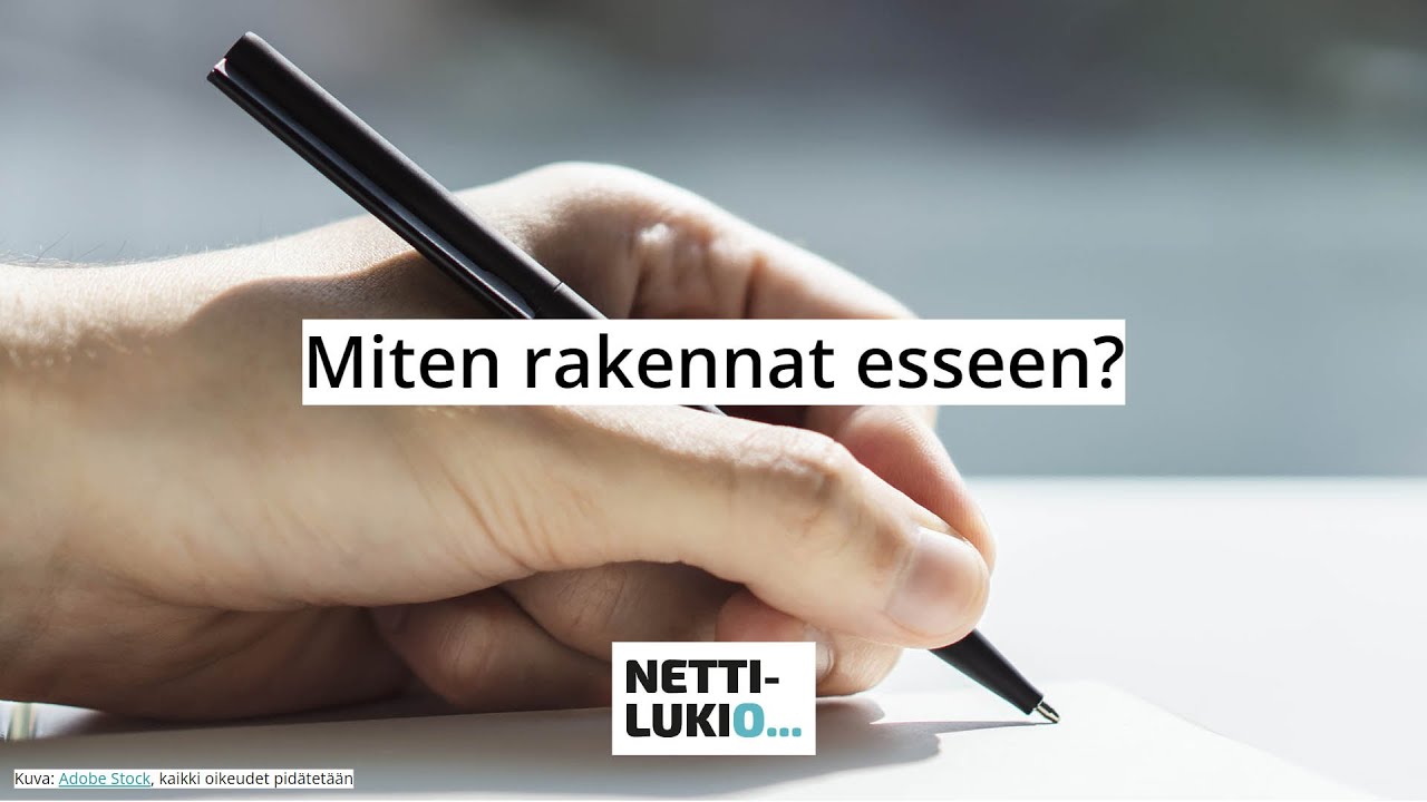 Äidinkieli: Miten rakennat esseen? (lukio)