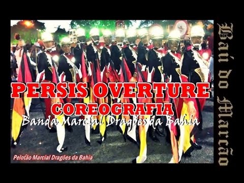 BANDA MARCIAL DRAGÕES DA BAHIA - ( PERSIS OVERTURE - COREOGRAFIA) - BAÚ DO MARCÃO
