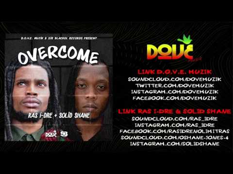 Ras I-Dre & Solid Shane - Overcome [D.O.V.E. Muzik & Sir Blackol Records]