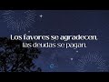 Los favores se agradecen, las deudas se pagan.