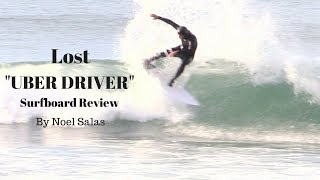 Lost "Uber Driver" Surfboard Review by Noel Salas Ep. 50