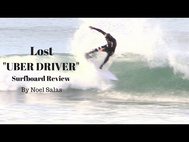 Lost "Uber Driver" Surfboard Review by Noel Salas Ep. 50