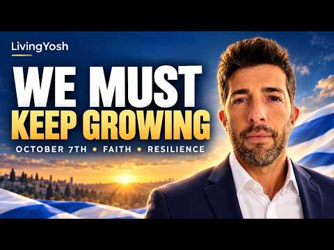 LivingYosh Message on October 7th — Faith & Resilience: We Must Keep Growing
