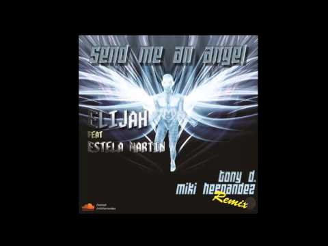 Elijah Feat Estela Martin - Send Me An Angel (Tony D. & Miki Hernandez Remix)