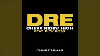 Dre (of Cool &amp; Dre) - Chevy Ridin High Ft. Rick Ross
