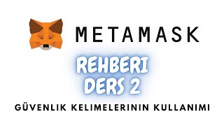 Metamask Cüzdanı Güvenlik Kelimeleri Nasıl Kullanılır? Metamask Wallet Rehberi D