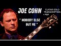 "NOBODY ELSE BUT ME" - JOE COHN - Guitar Solo Transcription ( PDF )