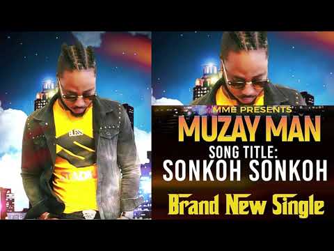 Sonkoh Sonkoh - Muzay Man (Audio Only)