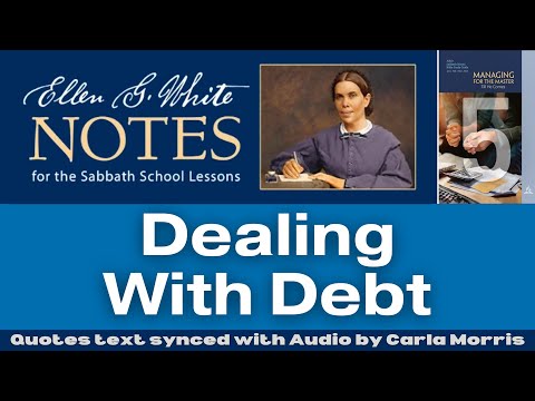 2023 Q1 Lesson 05 – Ellen G. White Notes – Dealing With Debt – Audio by Carla Morris