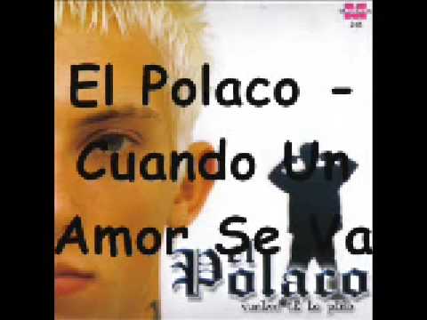 El Polaco   Cuando Un Amor Se Va