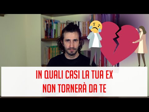In quali casi la tua ex NON tornerà da te