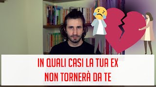 In quali casi la tua ex NON tornerà da te