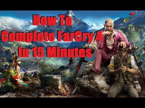 How To Complete Farcry 4 In 15 Minutes (Alternate Ending)