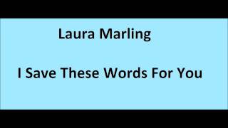 Laura Marling - I Save These Words For You