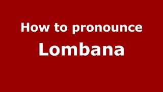 How to pronounce Lombana