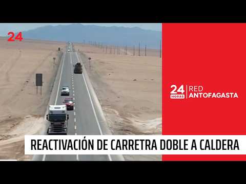 Anuncian reactivación de la carretera doble vía Caldera | 24 Horas TVN Chile